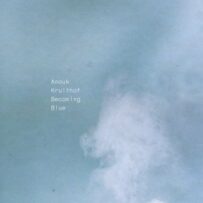 KRUITHOF~Anouk - Becoming Blue*