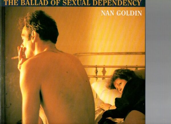 GOLDIN~Nan. The Ballad of Sexual Dependency.*