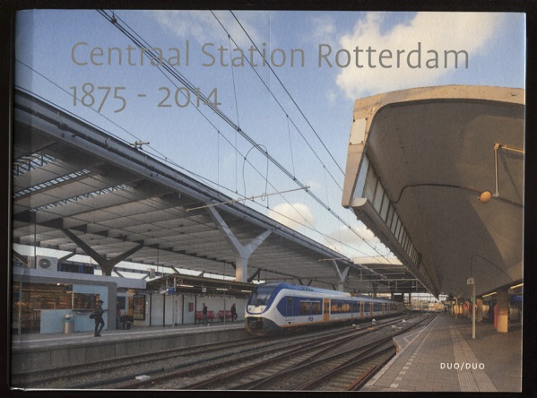 Centraal Station Rotterdam 1875 - 2014