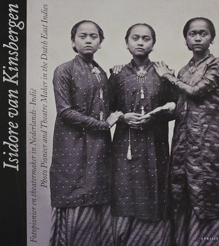KINSBERGEN~Isidore van (1821 - 1901), Fotopionier en theatermaker in Nederlands-Indië*