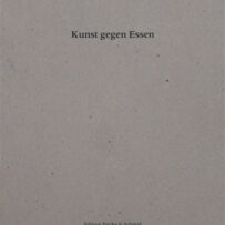 SCHMID~Joachim. Kunst gegen Essen