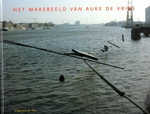 VRIES~Auke de - Het Maasbeeld van Auke de Vries