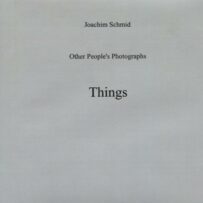 SCHMID~Joachim, Other People's Photographs. Things