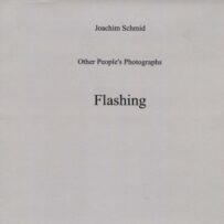 SCHMID~Joachim, Other People's Photographs. Flashing