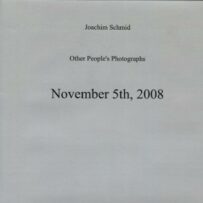 SCHMID~Joachim, Other People's Photographs. November 5th, 2008