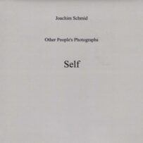 SCHMID~Joachim, Other People's Photographs. Self