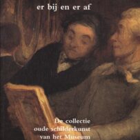 Hondervijftig jaar er bij en er af; De collectie oude schilderkunst van het Museum Boijmans Van Beuningen