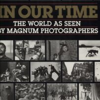 In our time - The world as seen by Magnum Photographers