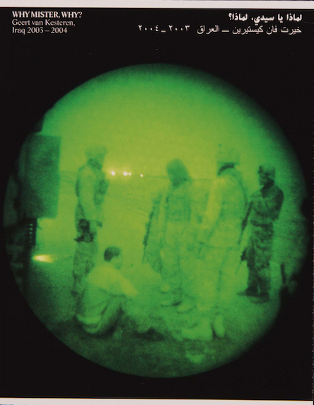 Kesteren~Geert van - 'Why Mister, Why? Iraq 2003 -2004'*