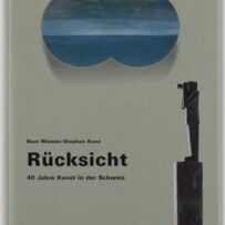 Rücksicht, 40 jahre Kunst in der Schweiz