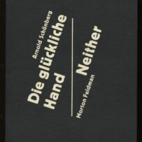 Die gluckliche Hand Arnold Schonberg Neither Morton Feldman