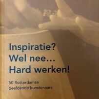 'Inspiratie? Wel nee...Hard werken! 50 Rotterdamse beeldende kunstenaars.' *