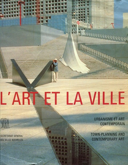 L'art et la ville, Urbanisme et art contemporain / Townplanning and contemporary art