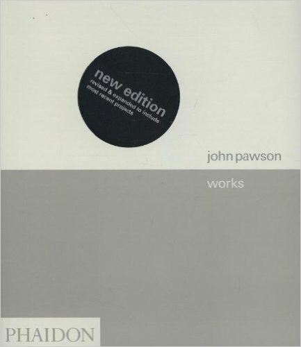 Pawson, John - Works (new edition, revised & expanded to include most recent projects)