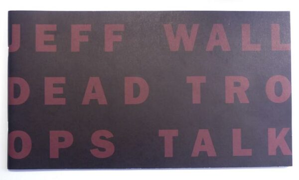 Wall, Jeff - Dead Troops Talk