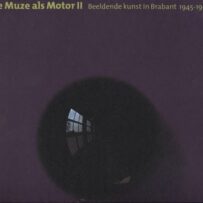 De Muze als Motor II, Beeldende kunst in Brabant 1945-1996