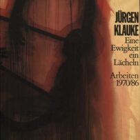Klauke, Jürgen - Eine Ewigkeit ein Lächeln.Zeichnungen, Fotoarbeiten, Performances 1970/86