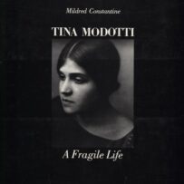 Modotti, Tina  - A Fragile Life