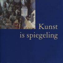 Verwey, Kees - Kunst is spiegeling, Kees Verwey, een studie naar zijn oeuvre