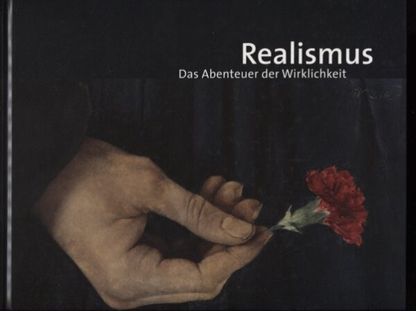 Realismus. Das Abenteuer der Wirklichkeit