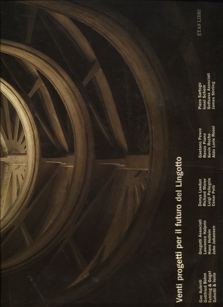 LINGOTTO. Venti progetti per il futuro del Lingotto