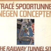 Tracé Spoortunnel, negen concepten / The railway Tunnel Site, Nine Concepts