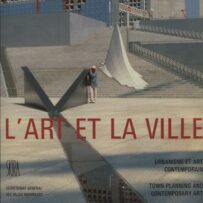L'Art et la Ville, l'art et la ville urbanisme et art contemporain / Town planning and contemporary art