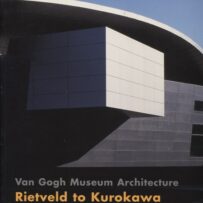 Van Gogh Museum Architecture. Rietveld to Kurokawa