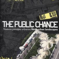 The Public Chance. Nuevos Paisajos Urbanos, New Urban Landscapes.