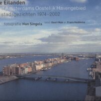 De Eilanden. Het Amsterdams oostelijk Havengebied in stadsgezichten 1974-2002