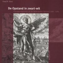 De Opstand in zwart-wit, Propagandaprenten uit de Nederlandse Opstand 1566-1584