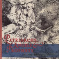 Patriarchs, Angels & Prophets, the old testament in Netherlandish printmaking from Lucas van Leyden to Rembrandt